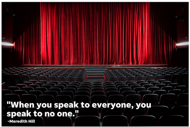 meredith hill quote - when you speak to everyone, you speak to no one