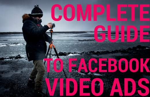 complete guide to facebook video advertising