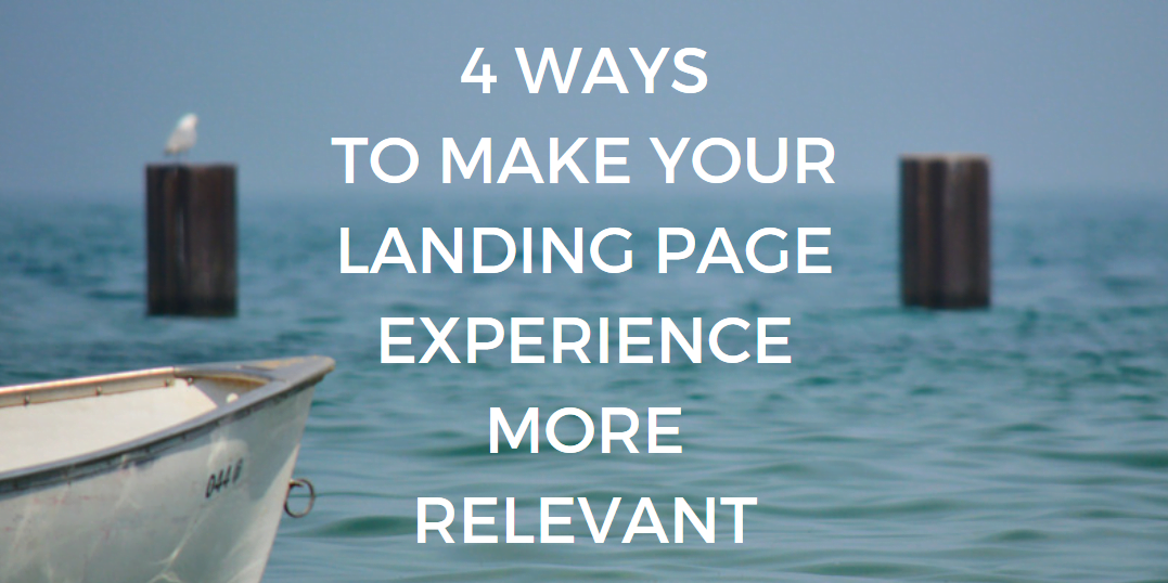 4 Ways to Make Your Landing Page Experience More Relevant